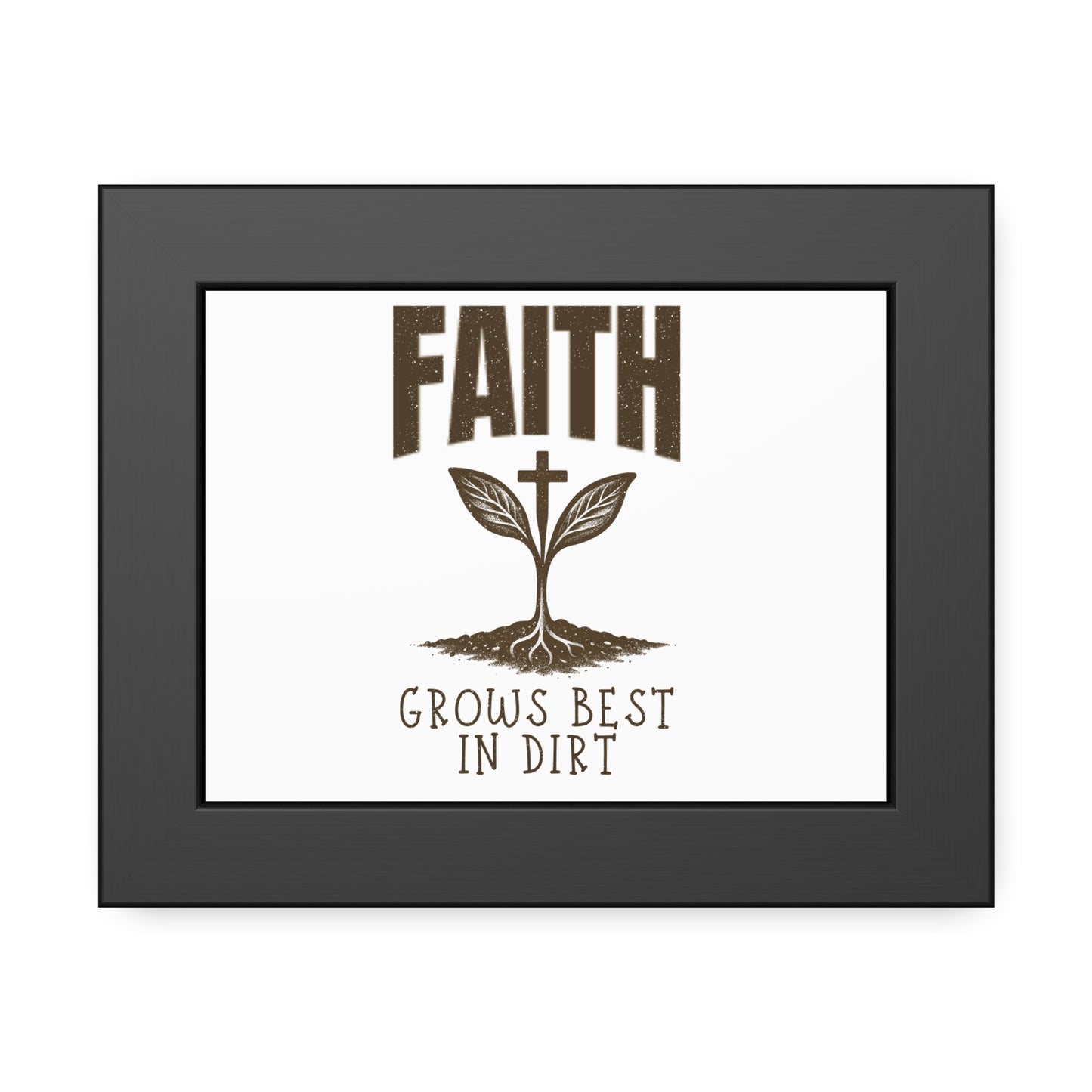 Christian Farmhouse Wall Art – Faith Grows Best in Dirt Poster