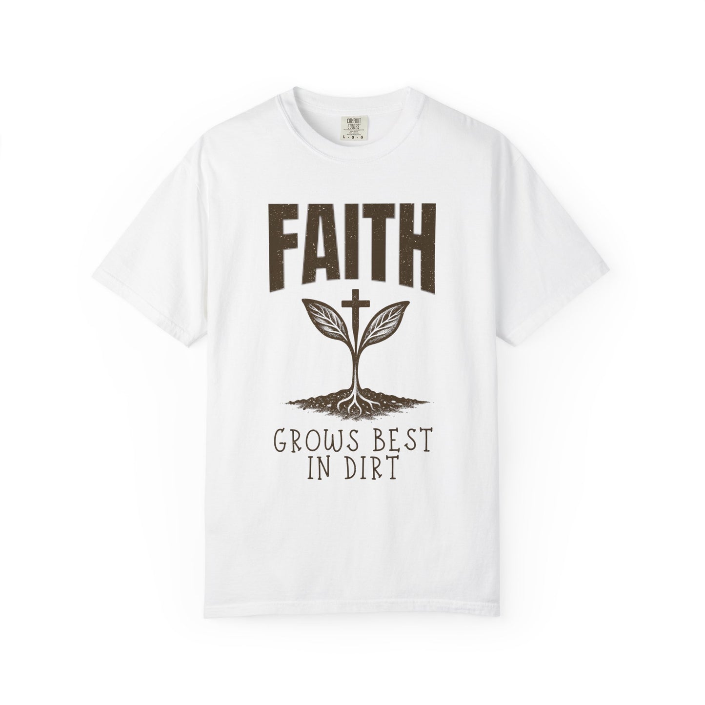 Faith Grows Best in Dirt T-Shirt – Inspirational Christian Plant Graphic Tee